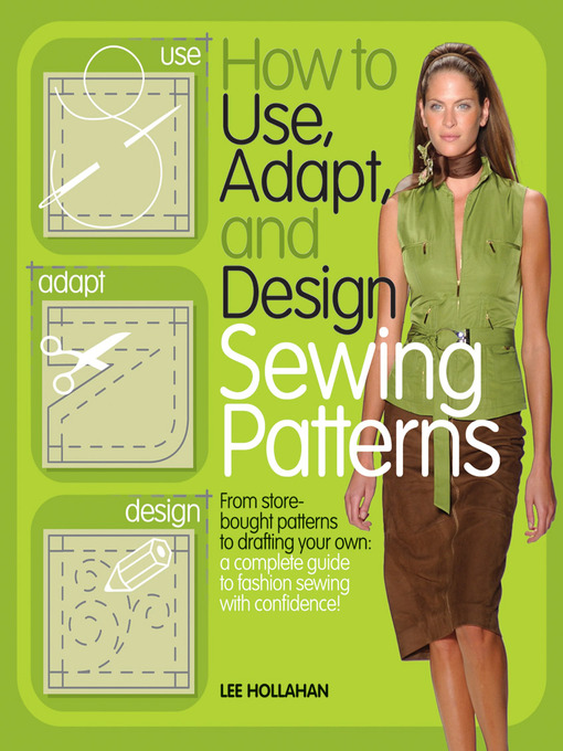 Title details for How to Use, Adapt and Design Sewing Patterns by Lee Hollohan - Available